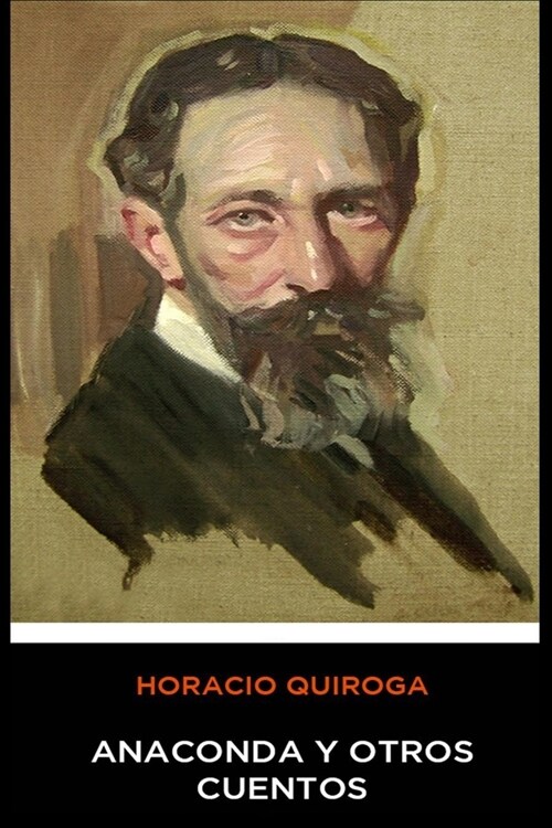 Horacio Quiroga - Anaconda y Otros Cuentos (Paperback)