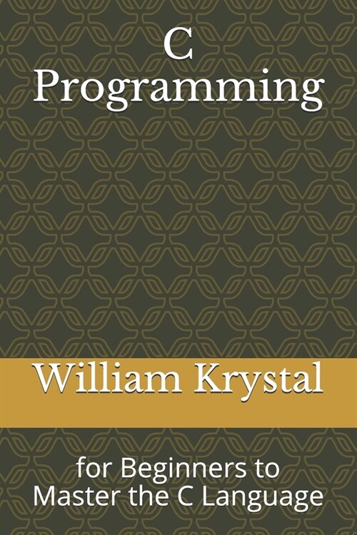 C Programming: for Beginners to Master the C Language (Paperback)