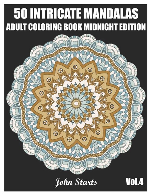 50 Intricate Mandalas: Adult Coloring Book Midnight Edition with 50 Detailed Mandalas for Relaxation and Stress Relief (Volume 4) (Paperback)