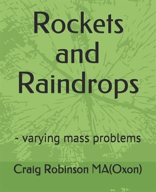 Rockets and Raindrops: - varying mass problems (Paperback)