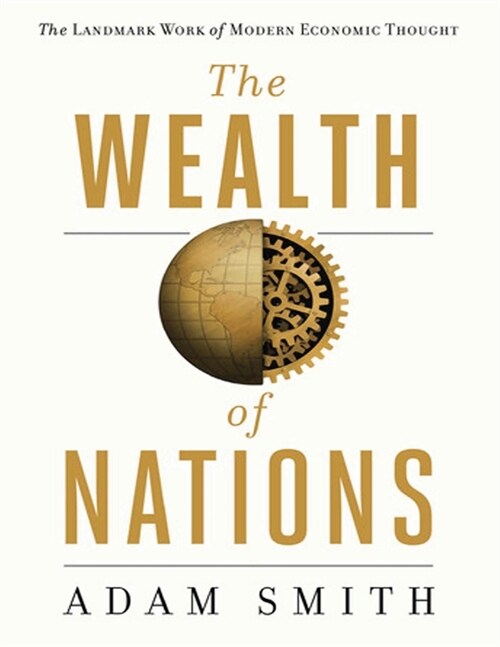 The Wealth Of Nations (Annotated): An Inquiry into the Nature and Causes of the Wealth of Nations (Paperback)