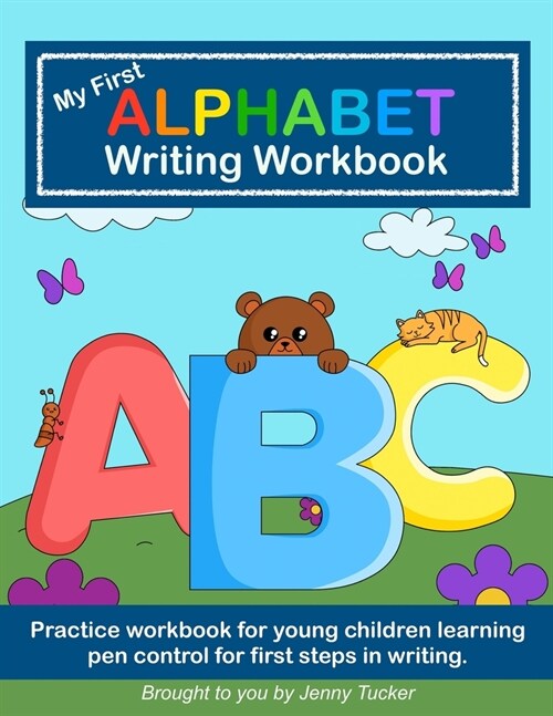 My First Alphabet Writing Workbook: Practice workbook for young children learning pen control for first steps in writing. (Paperback)