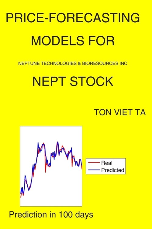 Price-Forecasting Models for Neptune Technologies & Bioresources Inc NEPT Stock (Paperback)