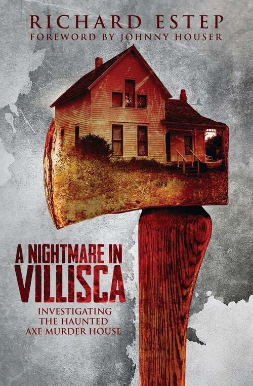 A Nightmare in Villisca: Investigating the Haunted Axe Murder House (Paperback)