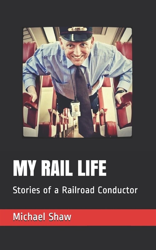 My Rail Life: Stories of a Railroad Conductor (Paperback)