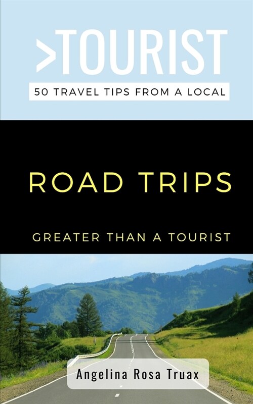 Greater Than a Tourist- Road Trips: 50 Travel Tips from a Local (Paperback)