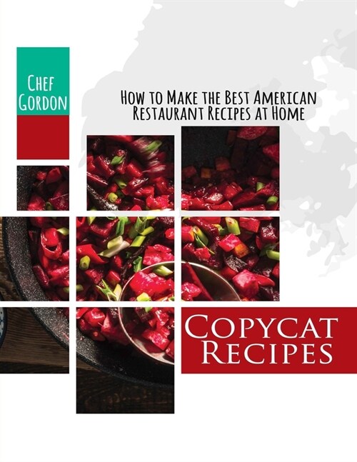 Copycat Recipes: How to make the best American restaurant recipes at home (Paperback)