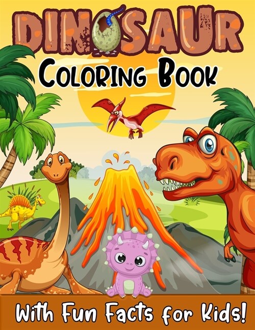 Dinosaur Coloring Book With Fun Facts For Kids!: 52 Best Illustrations of Popular Dinosaurs. A Great Gift for Boys & Girls, Ages 4-8 (Paperback)