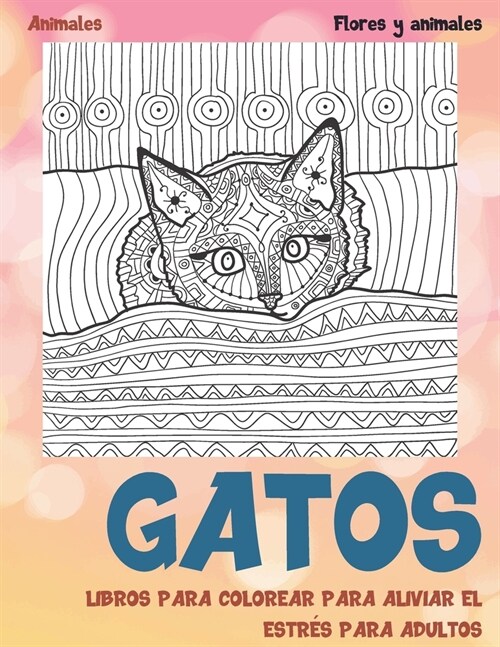 Libros para colorear para aliviar el estr? para adultos - Flores y animales - Animales - Gatos (Paperback)