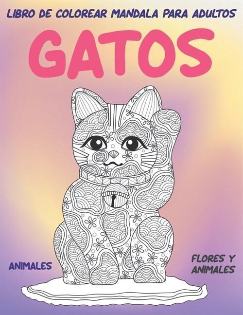 Libro de colorear Mandala para adultos - Flores y animales - Animales - Gatos (Paperback)