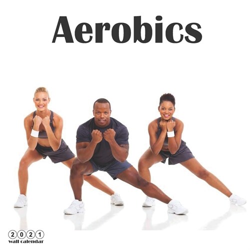 Aerobics 2021 Calendar: Official Aerobics Dance Wall Calendar 2021, 18 Months (Paperback)