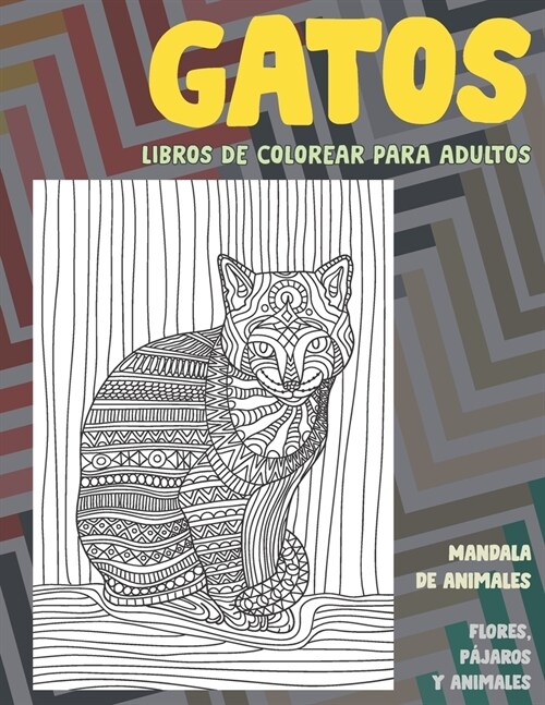 Libros de colorear para adultos - Flores, p?aros y animales - Mandala de animales - Gatos (Paperback)