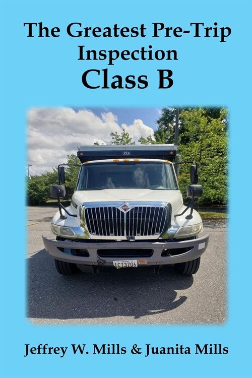 The Greatest Pre-Trip Inspection - Class B (Paperback)
