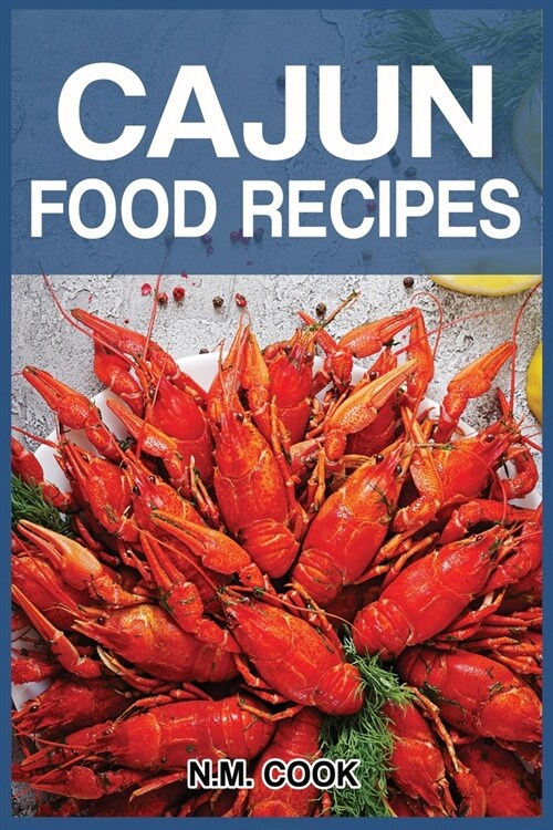 Cajun Food Recipes: Cajun Cookbook for Beginners, Quick and Easy (Paperback)