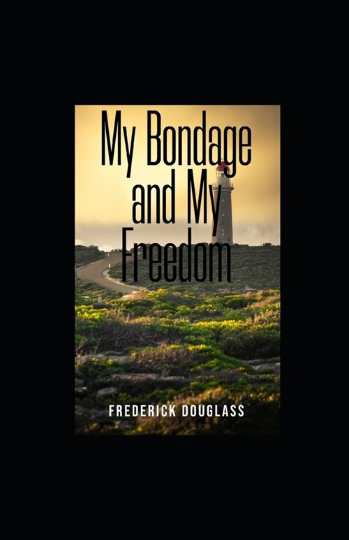 My Bondage and My Freedom illustrated (Paperback)