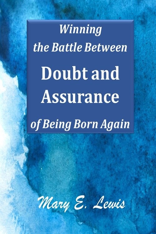 Winning the Battle Between Doubt and Assurance of Being Born Again (Paperback)