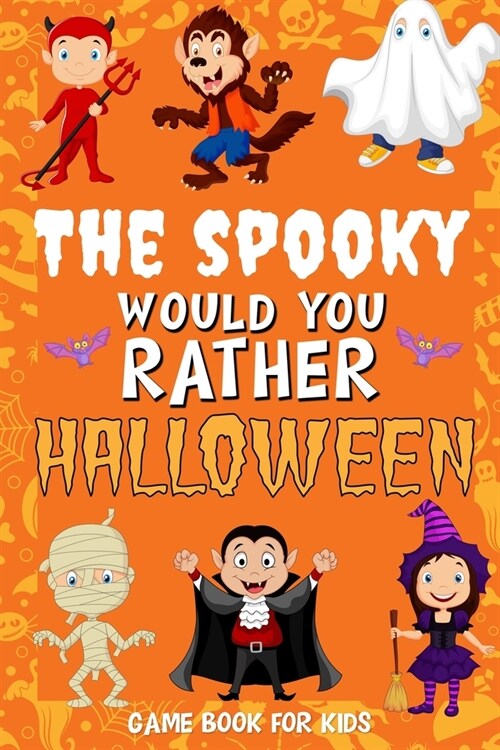 The Spooky Would You Rather Halloween: Game book for kids - fully illustrated Clean and Creepy questions, Silly Scenarios & Funny Choices to give you (Paperback)