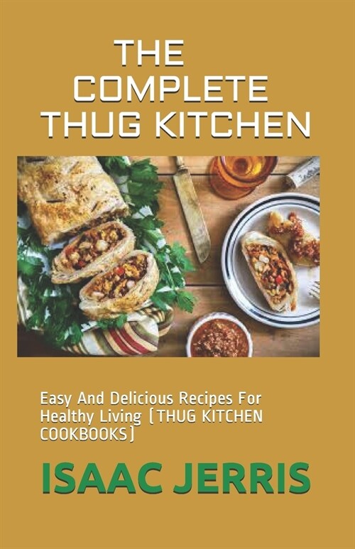 The Complete Thug Kitchen: Easy And Delicious Recipes For Healthy Living (THUG KITCHEN COOKBOOKS) (Paperback)