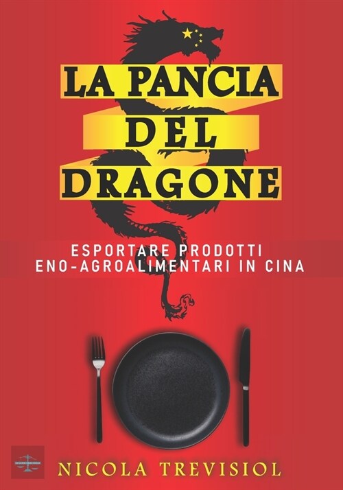 La Pancia Del Dragone: Esportare Prodotti Eno-Agroalimentari In Cina (Paperback)