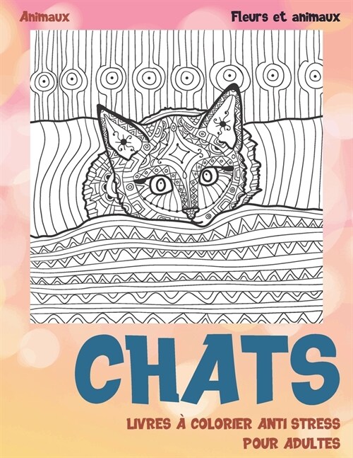 Livres ?colorier anti-stress pour adultes - Fleurs et animaux - Animaux - Chats (Paperback)