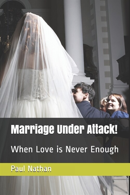 Marriage Under Attack!: When Love is Never Enough (Paperback)