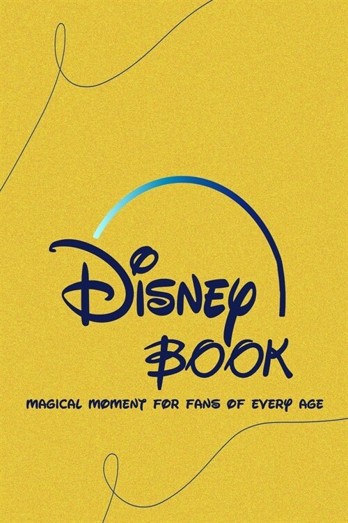 Disney Book: Magical Moment for Fans of Every Age: Disney Book (Paperback)