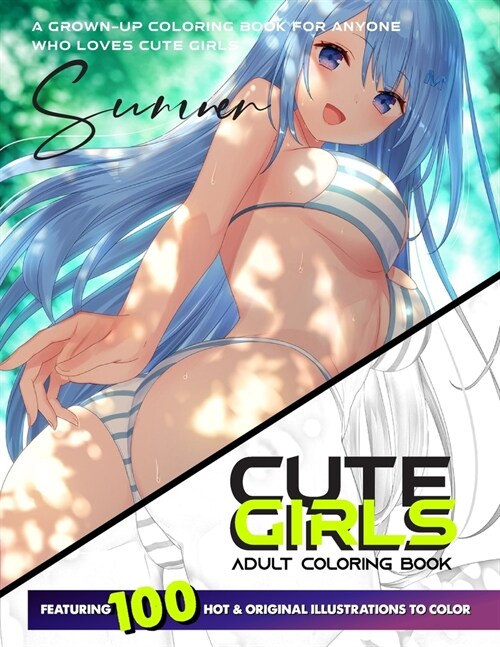 Cute Girls Adult Coloring Book: Coloring Book of Sexy Women and Hot Girls for Men, Summer Beautiful Fun Sexy Female illustration, Cartoons and Relaxin (Paperback)