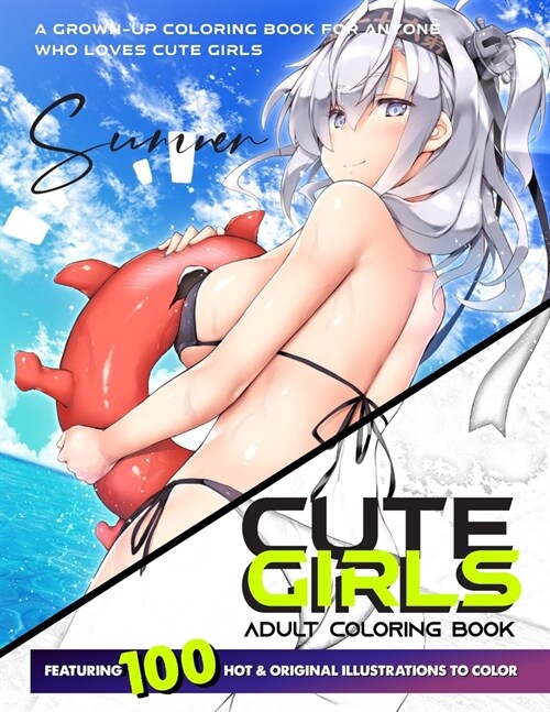 Cute Girls Adult Coloring Book: Coloring Book of Sexy Women and Hot Girls for Men, Beautiful Fun Sexy Female illustration, Cartoons and Relaxing Manga (Paperback)