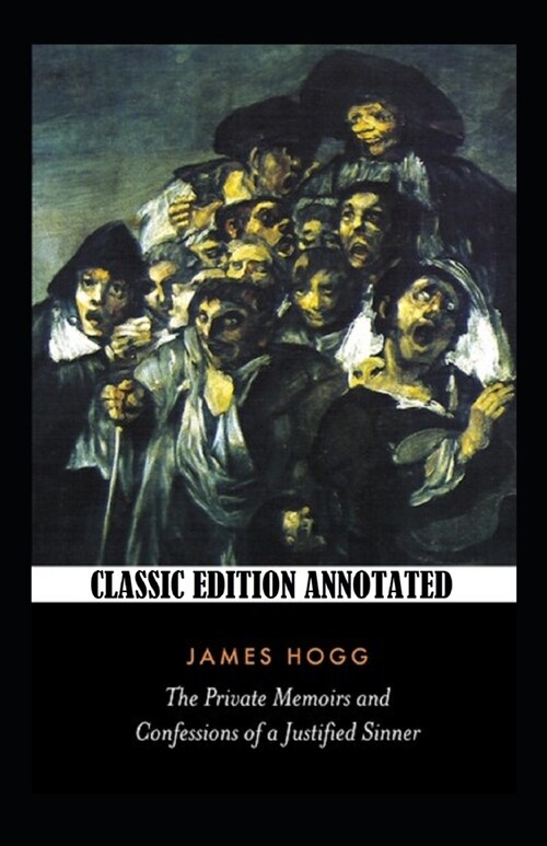 The Private Memoirs and Confessions of a Justified Sinner-Classic Edition(Annotated) (Paperback)