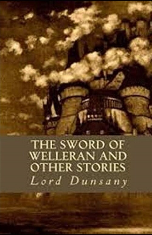 The Sword of Welleran and Other Stories Illustrated (Paperback)