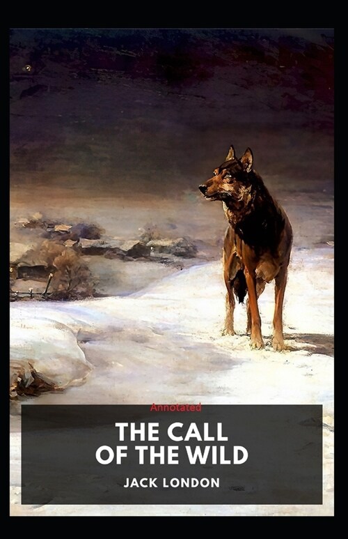 The Call of the Wild Annotated (Paperback)
