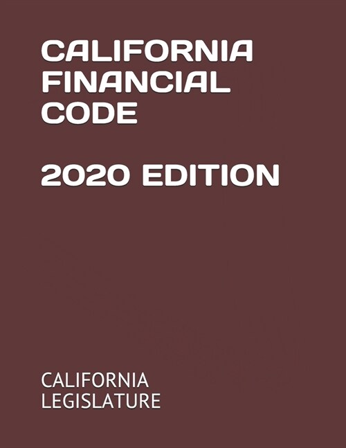 California Financial Code 2020 Edition (Paperback)