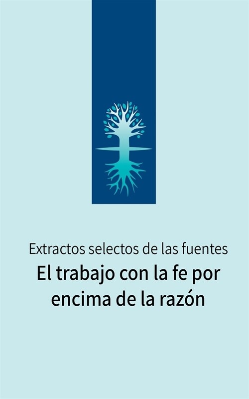 El trabajo con la fe por encima de la raz?: Extractos selectos de las fuentes (Paperback)