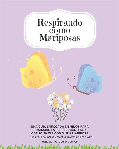 Respirando Como Mariposas: Una gu? enfocada en ni?s para trabajar la respiraci? y ser conscientes como una mariposa (Spanish Edition) (Paperback)