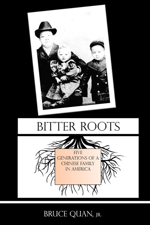 Bitter Roots: Five Generations of a Chinese Family in America (Paperback)