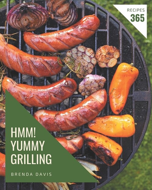 Hmm! 365 Yummy Grilling Recipes: A Yummy Grilling Cookbook You Will Need (Paperback)
