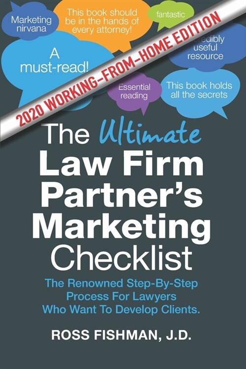 The Ultimate Law Firm Partners Working-From-Home Marketing Checklist: The Renowned Step-By-Step Process For Lawyers Who Want To Develop Clients (Paperback)