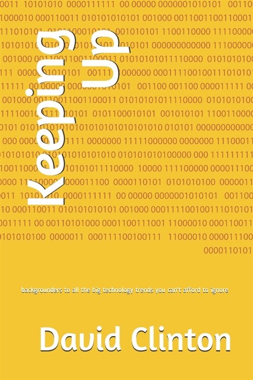 Keeping Up: backgrounders to all the big technology trends you cant afford to ignore (Paperback)