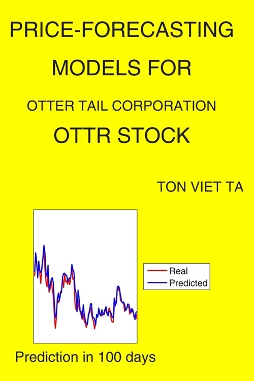 Price-Forecasting Models for Otter Tail Corporation OTTR Stock (Paperback)