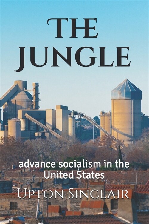 The Jungle: advance socialism in the United States (Paperback)