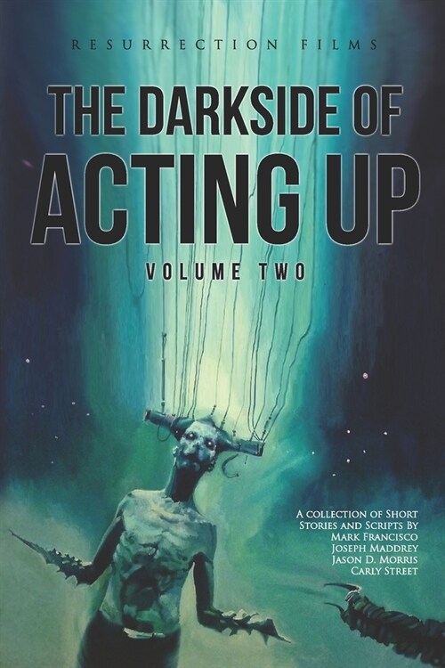 The Darkside of Acting Up: Volume Two Anthology (Paperback)