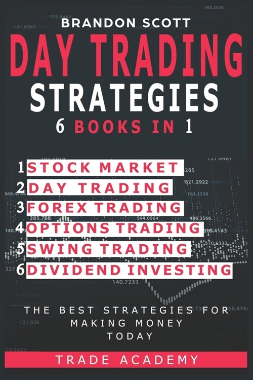 Day Trading Strategies: Stock Market - Day Trading - Forex Trading - Options Trading - Swing Trading - Dividend Investing. The Best Strategies (Paperback)