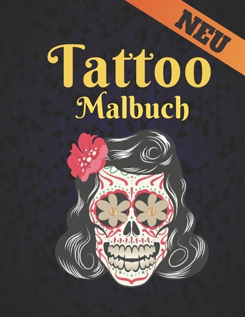 Tattoo Neu Malbuch: Ein Malbuch f? Erwachsene Erstaunliches Geschenk f? Tattoo-Liebhaber 50 einseitige Tattoos Fantastische und entspann (Paperback)