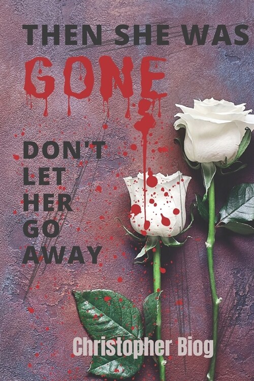 Then She Was Gone: Dont Let Her Go Away (Paperback)