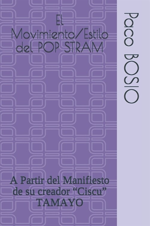 El Movimiento/Estilo del POP STRAM: A Partir del Manifiesto de su creador Ciscu TAMAYO (Paperback)
