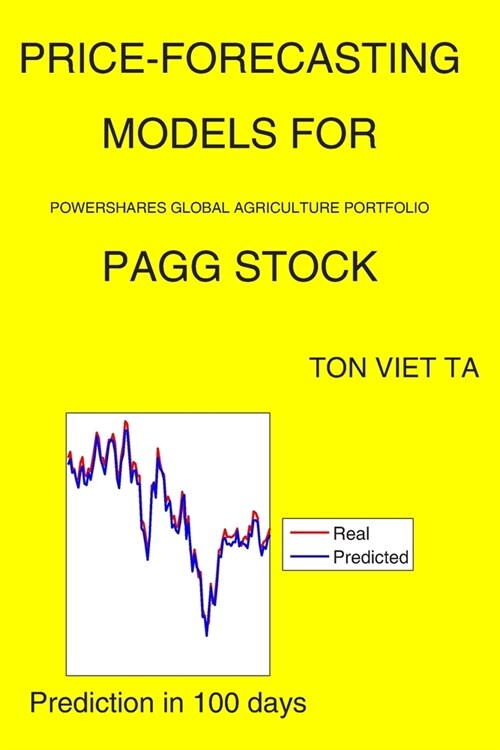 Price-Forecasting Models for PowerShares Global Agriculture Portfolio PAGG Stock (Paperback)