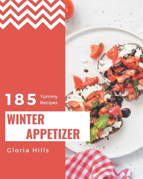 185 Yummy Winter Appetizer Recipes: The Best Yummy Winter Appetizer Cookbook on Earth (Paperback)