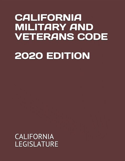 California Military and Veterans Code 2020 Edition (Paperback)