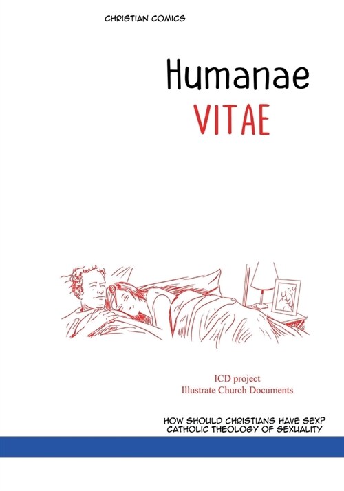 HUMANAE VITAE. Christian comics: ENCYCLICAL LETTER illustrated. On the Regulation of Birth. How Should Christians Have Sex? Catholic theology of sexua (Paperback)