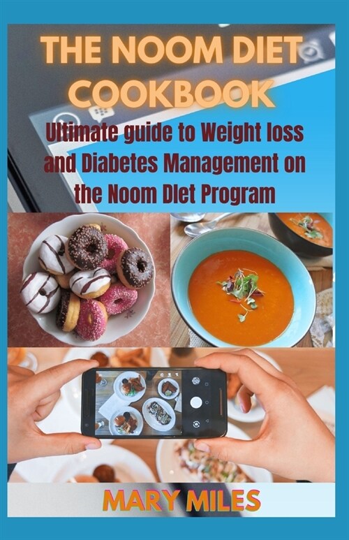 The Noom Diet Cookbook: Approved Noom Dieting plan Recipes to help lose Weight and Manage Diabetes (Paperback)